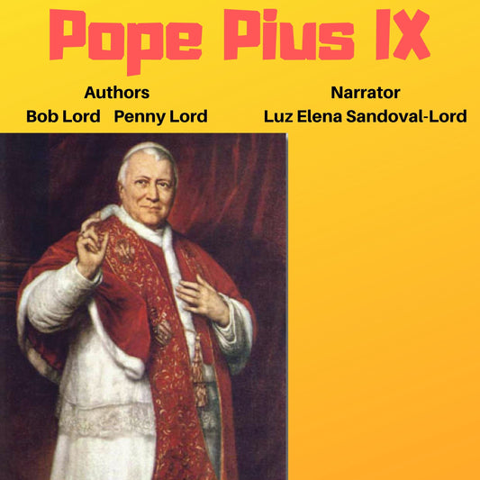 Audio audiobook of Pope Pius IX by Bob and Penny Lord, featuring a digital MP3 download with cover art of Pope Pius IX.