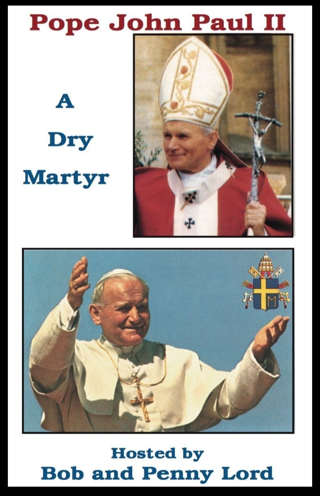 DVD of Saint John Paul II, the Dry Martyr, from Bob and Penny Lord Ministry, showing the cover with religious imagery.
