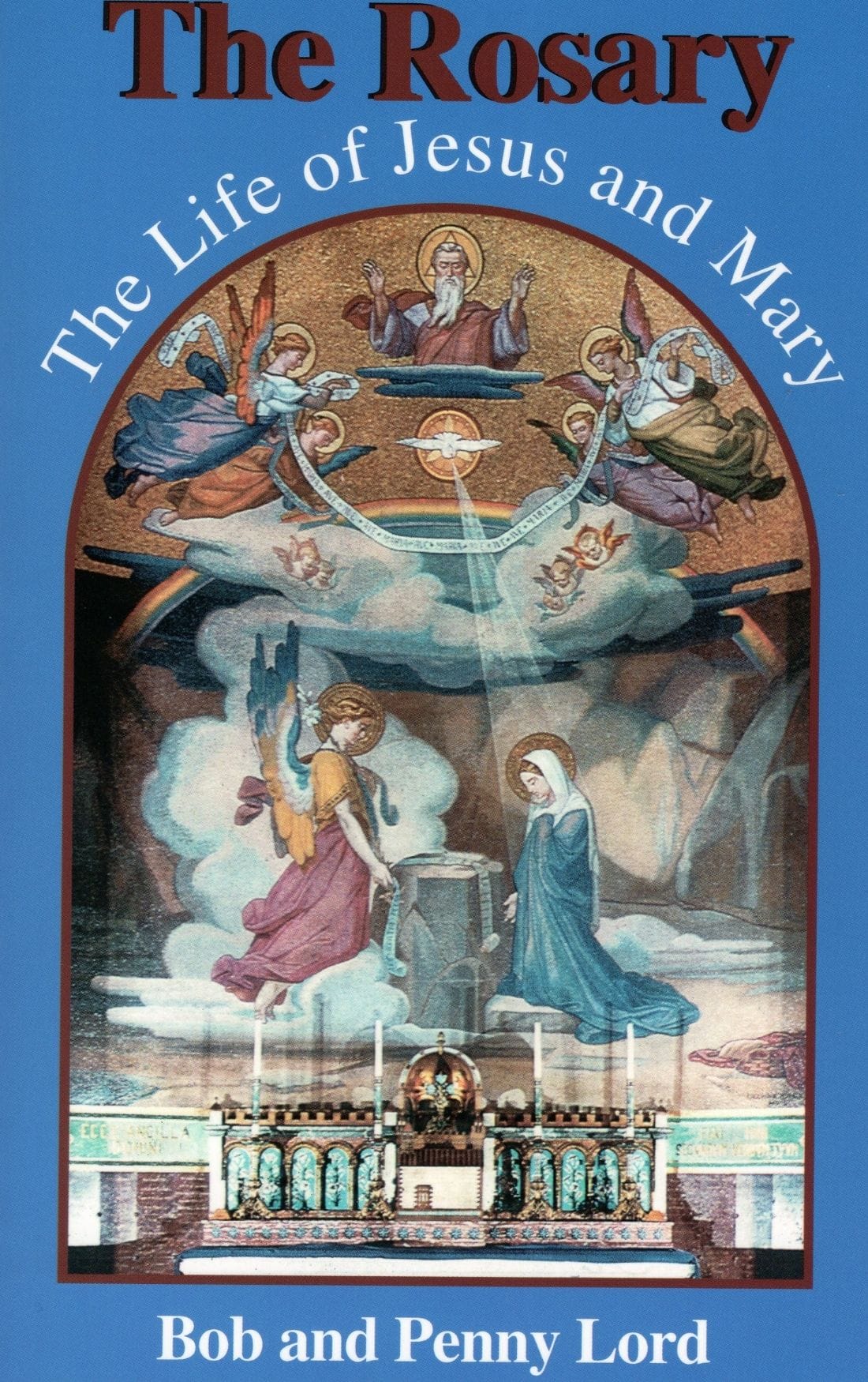 Cover image of "The Rosary: The Life of Jesus and Mary" book by Bob and Penny Lord, featuring religious illustrations and text.